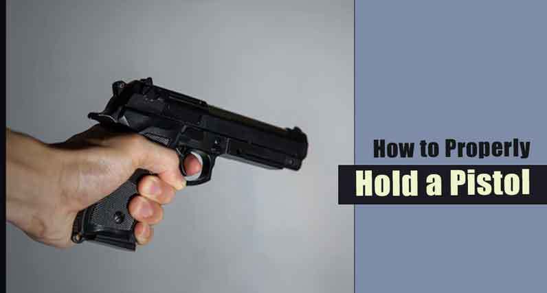 How to Properly Hold a Pistol